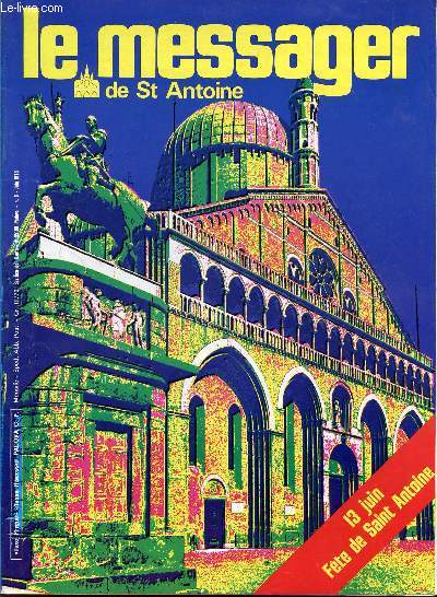 LE MESSAGER DE SAINT ANTOINE / N6 - JUIN 1976 / 13 JUIN : FETE DE SAINT ANTOINE / TROUVAILLES ANTONIENNES - PELERINS DE LA BEAUTE - PAIX POUR LE LIBAN - LE PAIN DE JESUS - DE TOULOUSE AU PUY - LA FOI AU SENS ABSOLU ...