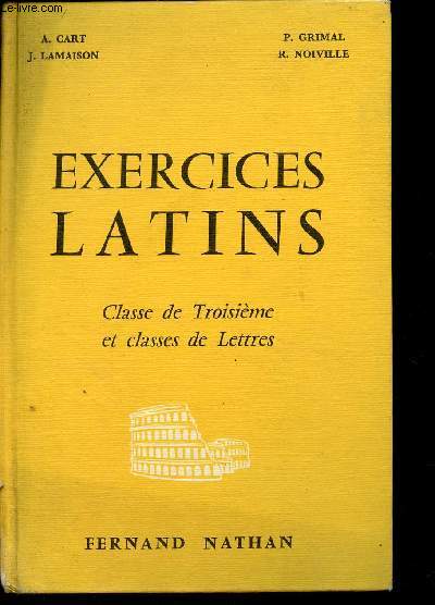 EXERCICES LATINS - CLASSES DE TROISIEME ET CLASSES DE LETTRES.