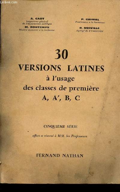 30 VERSIONS LATINES - A L'USAGE DES CLASSES DE PREMIERE A, A' , B, C / DEUXIEME SERIE / LIVRE RESERVE A MM. LES PROFESSEURS.