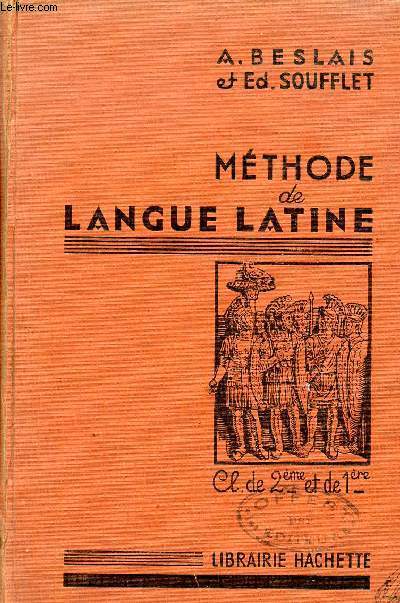 METHODE DE LANGUE LATINE / CLASSES DE 2nde ET DE 1ere / COURS MAQUET, ROGER ET BESLAIS.