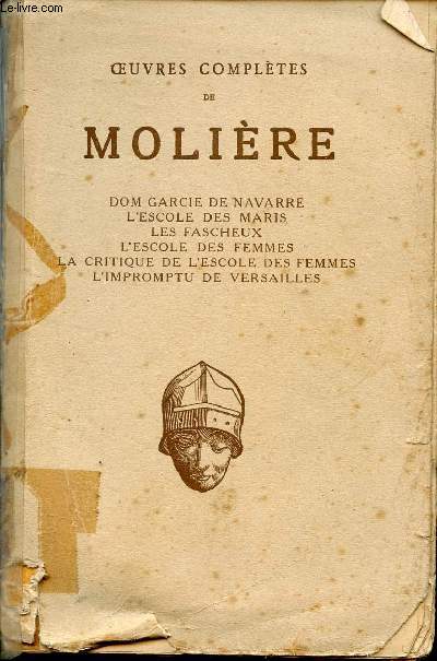 OEUVRES COMPLETES DE MOLIERE / THEATRE DE 1661 A 1663 : DOM GARCIE DE NAVARRE - L'ESCOLE DES MARIS - LES FASCHEUX - L'ESCOLE DES FEMMES - LA CRITIQUE DE L'ESCOLE DES FEMMES - L'IMPROMPTU DE VERSAILLES / COLLECTION 