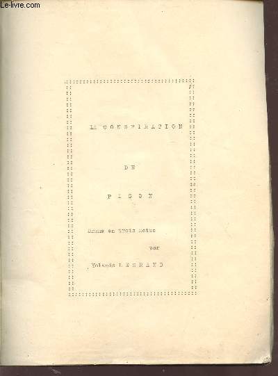 LA CONSPIRATION DE PISON / DRAME EN TROIS ACTES + FASCICULE MANUSCRIT (repliques de quelques scnes).