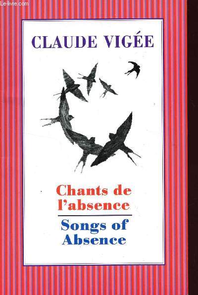 CHANTS DE L'ABSENCE (SONGS OF ABSENCE) + PLAQUETTE DU COLLOQUE INTERNATIONAL SUR L'OEUVRE DE CLAUDE VIGEE JEUDI 18 ET VENDREDI 19 MARS 2010.