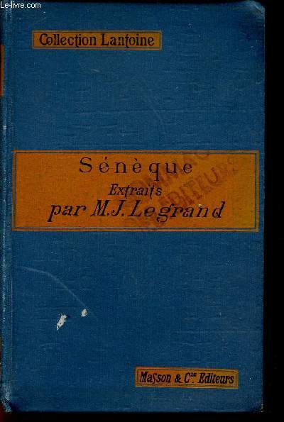 SENEQUE - EXTRAITS / COLLECTION LANTOINE - EXTRAITS DES CLASSIQUES GRECS ET LATINS.