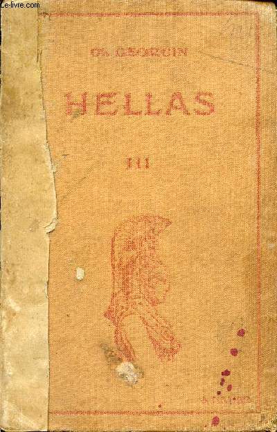 HELLAS - VOLUME III / MANUEL GREC - METHODES ET EXERCICES COMBINES ET GRADUES EN VUE D'UNE ETUDE COMPLETE DU GREC / A L'USAGE DES ELEVES DES LYCES ET COLLEGES, DES CANDIDATS AU BACCAULAUREAT ET DES ETUDIANTS D'ENSEIGNEMENT SUPERIEUR / 3 EDITION.