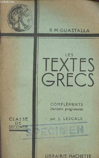 LES TEXTES GRECS - CLASSE DE SECONDE / EDITION REFONDUE PAR J. LESCALE.