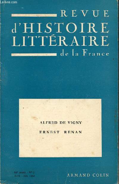 REVUE D'HISTOIRE LITTERAIRE DE LA FRANCE / 64 ANNEE - N2 - AVRIL-JUIN 1964 / ALFRED DE VIGNY - ERNEST RENAN.
