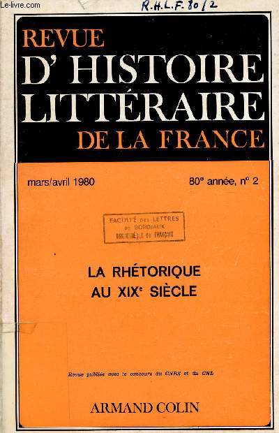 REVUE D'HISTOIRE LITTERAIRE DE LA FRANCE / 80 ANNEE - N2 - MARS-AVRIL 1980 / LA RHETORIQUE AU XIX SIECLE.