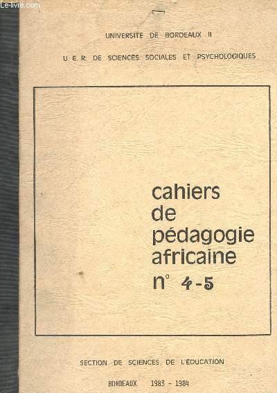 CAHIERS DE PEDAGOGIE AFRICAINE N4 - 5 / ANNEES 1983-1984 / AUTOUR DE L'ECHANGE INEGAL - THEORIES ECONOMIQUES ET POLITIQUE DE L'EDUCATION - LE CENTRE REGIONAL INTERCULTUREL DE LINGUISTIQUE DE DJIBOUTI - LES ECOLES YAGAMUKA ....