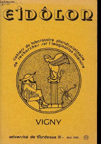 EIDOLON / CAHIERS DU LABORATOIRE PLURIDISCIPLINAIRE DE RECHERCHES SUR L'IMAGINATION LITTERAIRE / MAI 1980 - N10 / VIGNY.