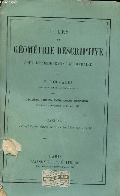COURS DE GEOMETRIE DESCRIPTIVE - POUR L'ENSEIGNEMENT SECONDAIRE / DEUXIEME EDITION / FASCICULE 1 - SECOND CYLE - CLASSE DE PREMIRE (SECTION C ET D).