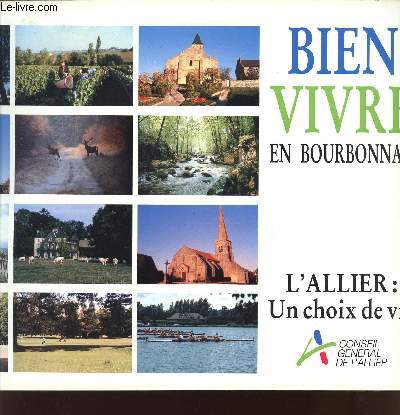 BIEN VIVRE EN BOURBONNAIS - L'ALLIER : UN CHOIX DE VIE.