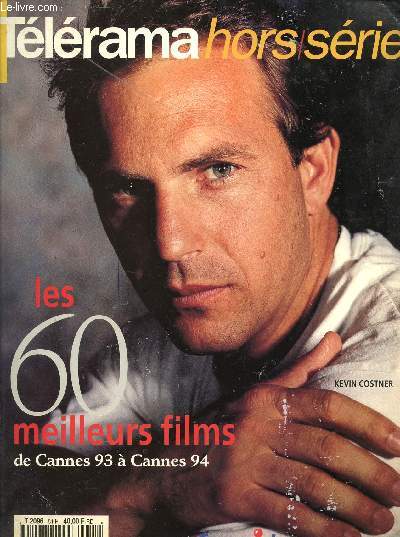 TELERAMA - HORS SERIE / LES 60 MEILLEURS FILMS DE CANNES 93 A CANNES 94 / KEVIN COSNER...