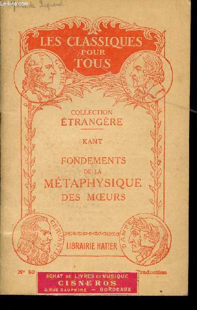 COLLECTION ETRANGERE / KANT - FONDEMENTS DE LA METAPHYSIQUE DES MOEURS / LES CLASSIQUES POUR TOUS.