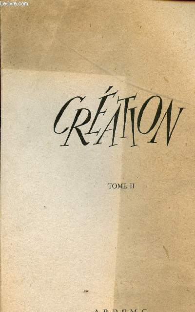 CREATION - TOME II / J. SUPERVIELLE - G.E. CLANCIER - ETIEMBLE - J. MARCENAC - S. MICHENAUD - L. RAY - J.C. RENARD - P. SEGHERS - SENGHOR - TORTEL ...
