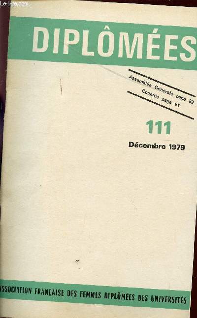 DIPLOMEES - N111 - DECEMBRE 1979 / LA SITUATION DESFEMMES DANS LES CADRES PROFESSORAUX DE L'UNIVERSITE - CONGRES INTERNATIONAL DE VANCOUVER - PROBLEMES DES FEMMES EUROPEENNES - ASSEMBLEE GENERALE - CONGRES ...
