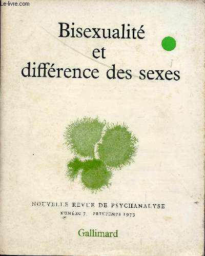 BISEXUALITE ET DIFFERENCE DES SEXES / NOUVELLE REVUE DE PSYCHANALYSE - N7 - PRINTEMPS 1973.