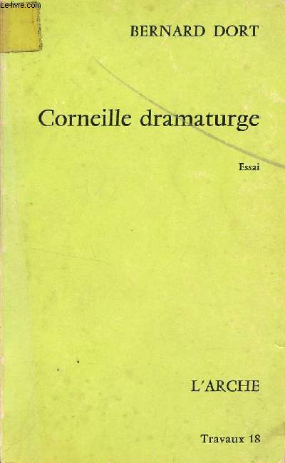 CORNEILLE DRAMATURGE - ESSAI / TRAVAUX 18.