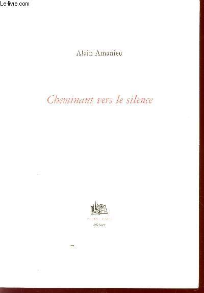 CHEMINANT VERS LE SILENCE. - AMANIEU ALAIN - 2005 - Afbeelding 1 van 1