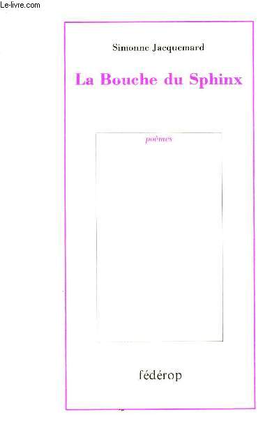 LA BOUCHE DU SPHYNX / POEMES.