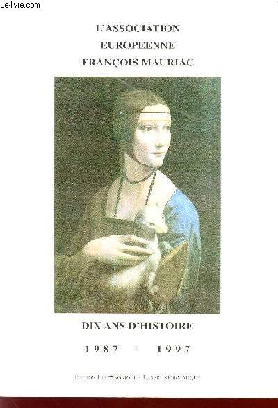 L'ASSOCIATION EUROPENNE FRANCOIS MAURIAC - DIX ANS D'HISTOIRE : 1987-1997.