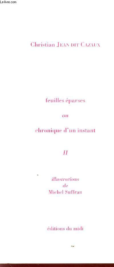 FEUILLES EPARSES OU CHRONIQUE D'UN INSTANT - VOLUME II.