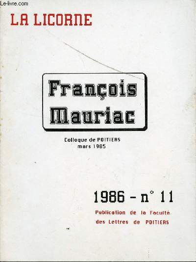 FRANCOIS MAURIAC / LA LICORNE - COLLOQUE DE POITIERS - MARS 1985 / ANNEE 1986 - N11.