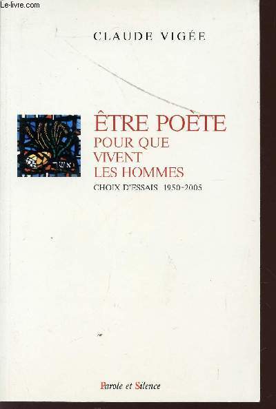 ETRE POETE POUR QUE VIVENT LES HOMMES / CHOIX D'ESSAIS - 1950-2005.