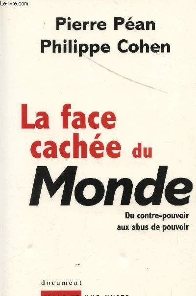 LA FACE CACHEE DU MONDE / DU CONTRE-POUVOIR AUX ABUS DE POUVOIR.
