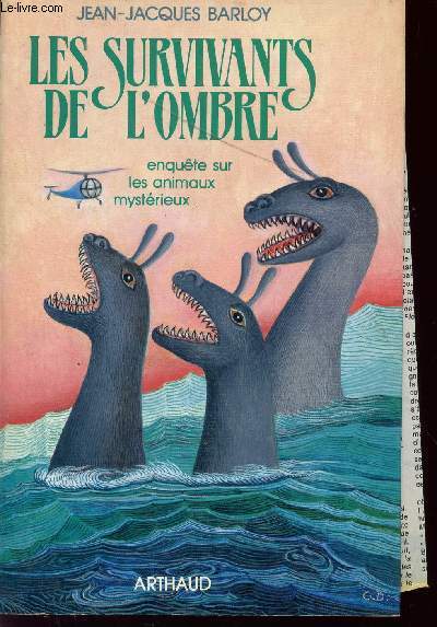 LES SURVIVANTS DE L'OMBRE - ENQUETE SUR LES ANIMAUX MYSTERIEUX.