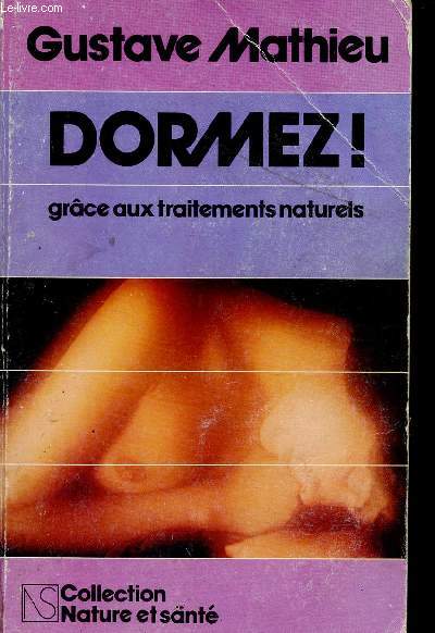 DORMEZ! - GRACE AUX TRAITEMENTS NATURELS / COLLECTION NATURE ET SANTE / 2 EDITION.