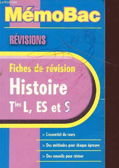 MEMOBAC / REVISIONS / FICHES DE REVISION / HISTORIE Tles L, ES ET S / L'ESSENTIEL DU COURS - DES METHODES POUR CHAQUE EPREUVE - DES CONSEILS POUR REVISER.