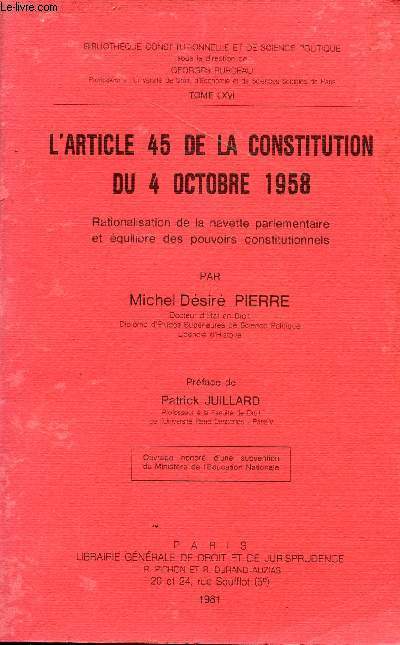 L'ARTICLE 45 DE LA CONSTITUTION DU 4 OCTOBRE 1958 - RATIONALISATION DE LA NAVETTE PARLEMENTAIRE ET EQUILIBRE DES POUVOIRS CONSTITUTIONNELS / TOME LXVI.