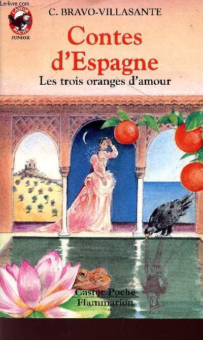 CONTES D'ESPAGNE - LES TROIS ORANGES D'AMOUR / COLLECTION CASTOR POCHE JUNIOR.