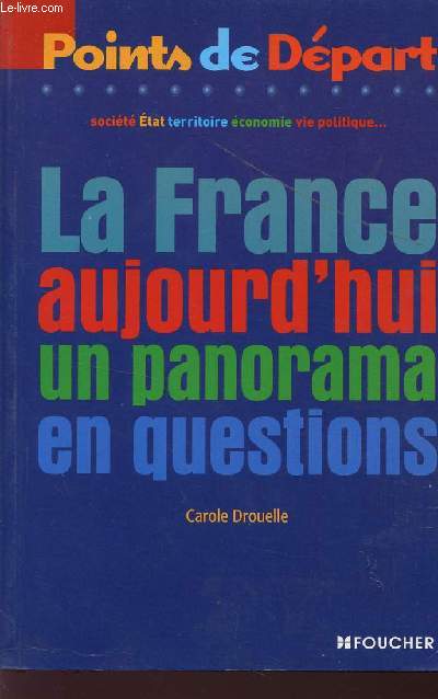 LA FRANCE AUJOURD'HUI - UN PANORAMA EN QUESTIONS / COLLECTION 3POINTS DE DEPART