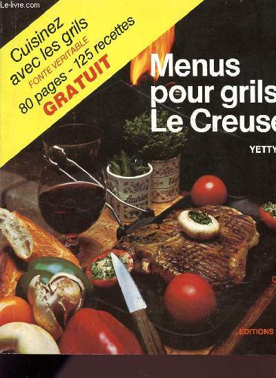 MENUS POUR GRILS LE CREUSET / CUISINEZ AVEC LES GRILS - FONTE VERITABLE.