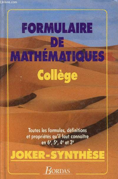 FORMULAIRE DE MATHEMATIQUES - COLEGE / JOKER SYNTHESE / TOUTES LES FORMULES, DEFINITIONS ET PROPIRETES QU'IL FAUT CONNAITRE EN 6, 5, 4 ET 3.