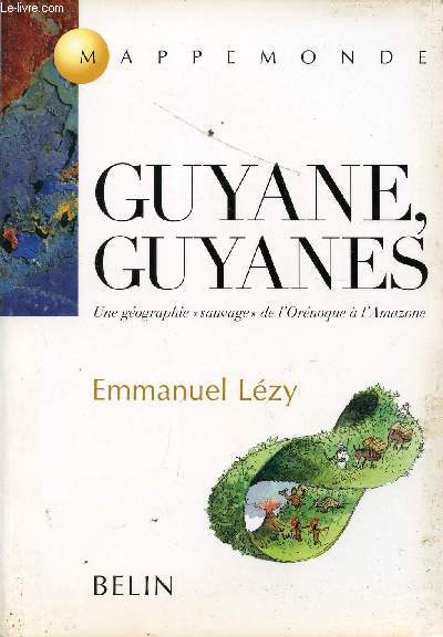 GUYANE, GUYANES / UNE GEOGRAPHIE 