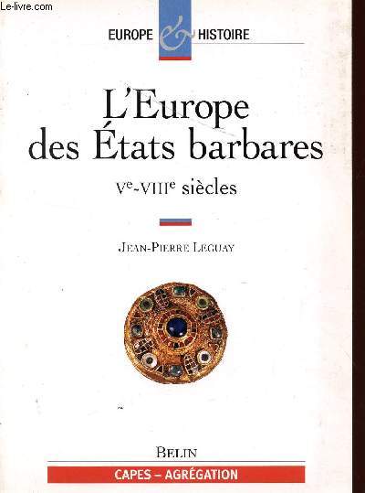 L'EUROPE DES ETATS BARBARES - (V-VIII SIECLES) / CAPES ET AGREGATION.