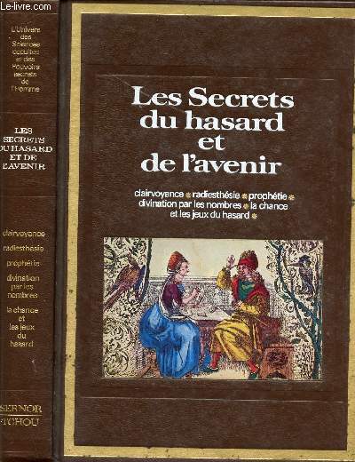 LES SECRETS DU HASARD ET DE L'AVENIR / CLAIRVOYANCE - RADIESTHESIE - PROPHETIE - DIVINATION PAR LES OMBRES - LA CHANCE ET LES JEUX DU HASARD / COLLECTION 