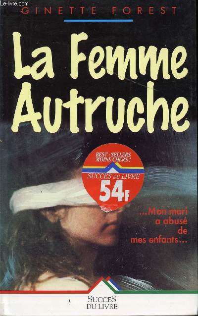 LA FEMME AUTRUCHE - MON MARI A ABUSE DE MES ENFANTS...