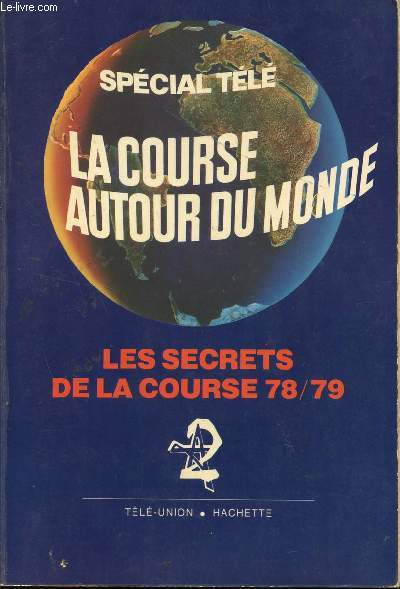 SPECIAL TELE - LA COURSE AUTOUR DU MONDE - LES SECRETS DE LA COURSE 78/79 - A2 / RECITS, ANECDOTES, SOUVENIRS DE VOYAGE DES PARTICIPANTS...