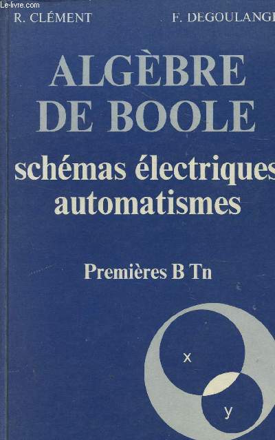 ALGEBRE DE BOOLE - SCHEMAS ELECTRIQUES - AUTOMATISMES / PREMIERE BTn.