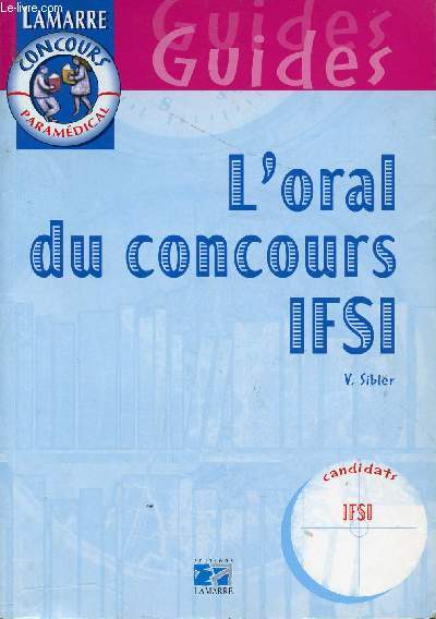 L'ORAL DU CONCOURS IFSI / GUIDES - LAMARRE - CONCOURS PARAMEDICAL / CANDIDATS IFSI.