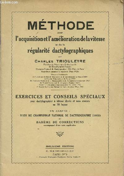 METHODE POUR L'ACQUISITION ET L'AMELIORATION DE VITESSE ET DE REGULARITE DACTYLOGRAPHIQUES - EXERCICES ET CONSEILS SPECIAUX POUR DACTYLOGRAPHIER A VITESSE ELEVEE ET SANS ERREURS EN 30 LECONS - EN ANNEXE : TEXTE DU CHAMPIONNAT NATIONAL DE DACTYLO 1950....