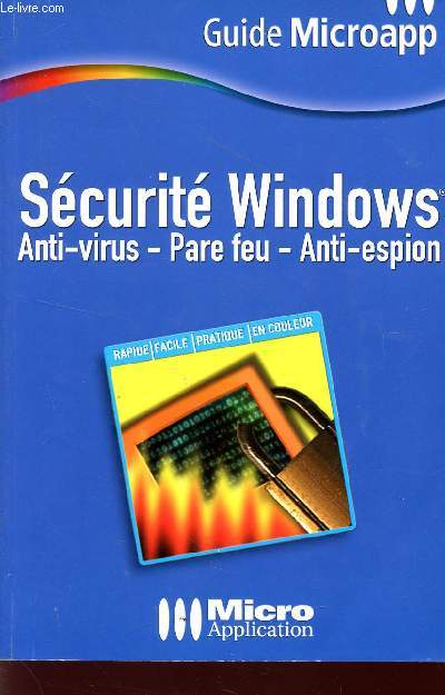 SECURITE WINDOWS / ANTI VIRUS - PARE FEU - ANTI ESPION / GUIDE MICROAPP.