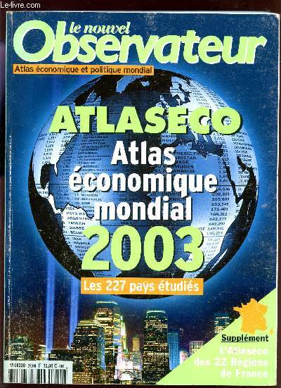 LE NOUVEL OBSERVATEUR / ATLASECO - ETLAS ECONOMIQUE MONDIAL 2003 - LES 227 PAYS ETUDIES - SUPPLEMENT : L'ATLAS ECO DES 22 REGIONS DE FRANCE.