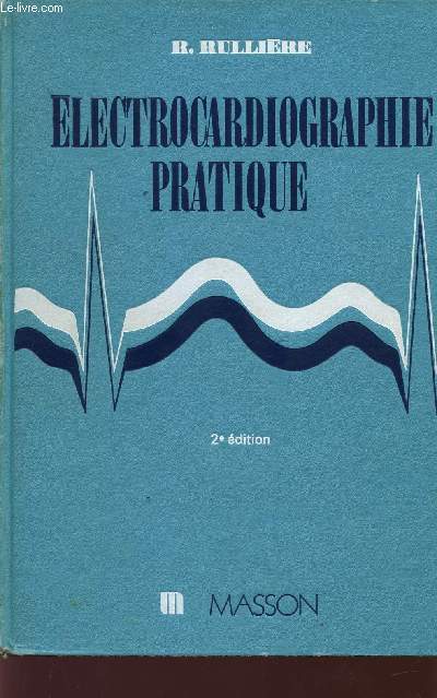 ELECTROCARDIOGRAPHIE PRATIQUE / 2 EDITION.