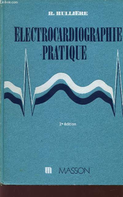 ELECTROCARDIOGRAPHIE PRATIQUE / 2 EDITION.