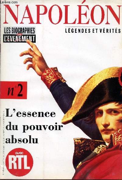 LES BIOGRAPHIES DE L'EVENEMENT - N2 - NAPOLEON, LEGENDES ET VERITES / L'ESSENCE DU POUVOIR ABSOLU - EPOUSES ET MAITRESSES - LES PLUS FIDELES - LES LIEUX DU MYTHE - NAPOLEON ET L'EUROPE ..../ SUPPLEMENT N441 DE L'EVENEMENT DU JEUDI